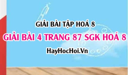 Giải bài 4 trang 87 SGK Hoá 8: Sự oxi hoá, phản ứng hoá hợp và ứng dụng của Oxi